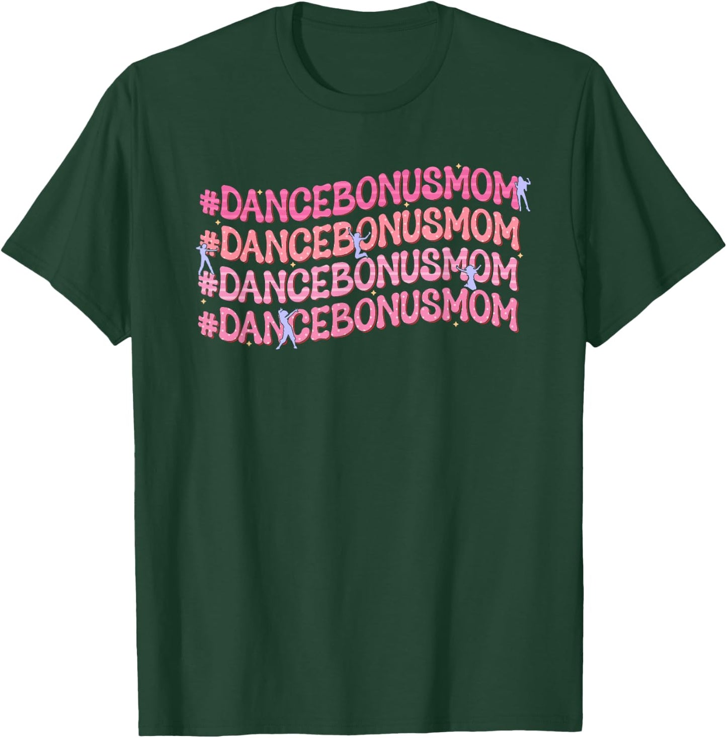 Dance Bonus Mom Repeat Dancer Dancing Stepmom T-Shirt - T-Shirt | Forest