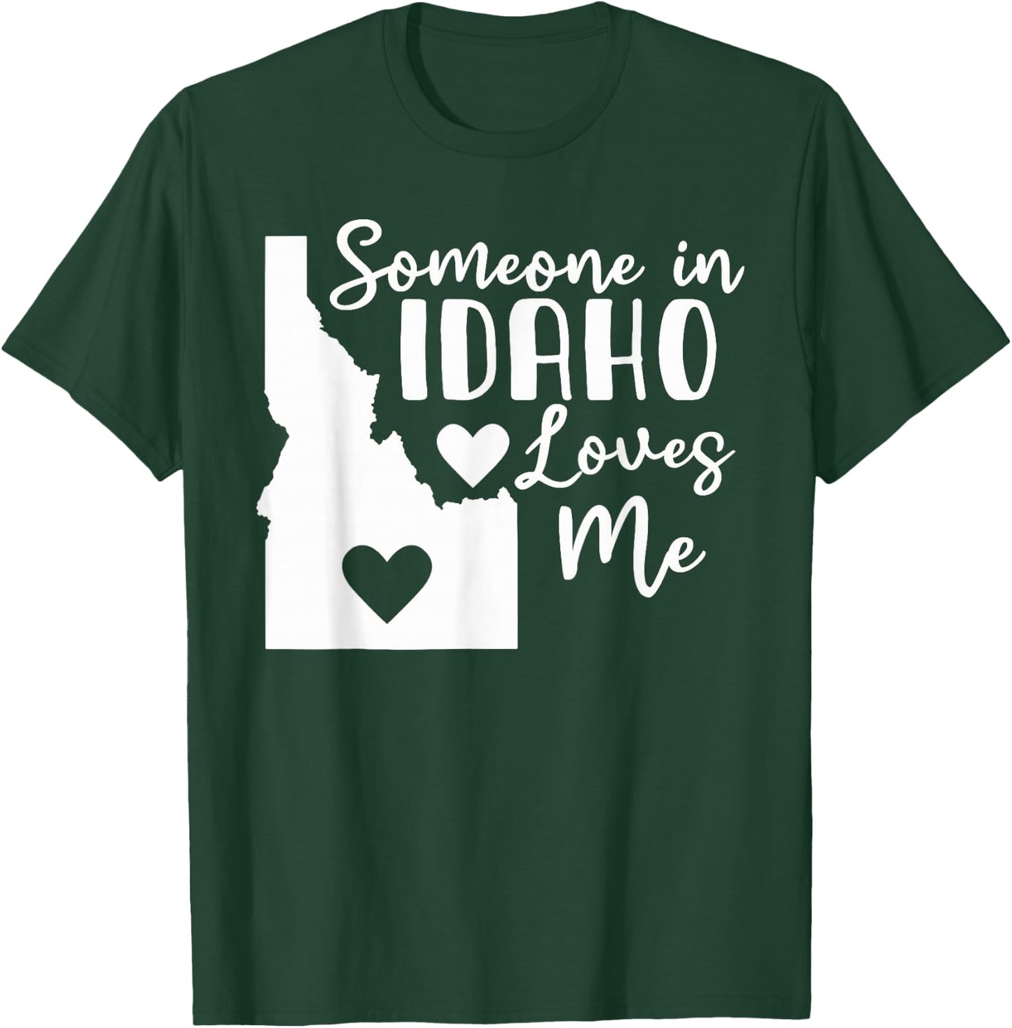 Someone In Idaho Loves Me T-Shirt - T-Shirt | Forest