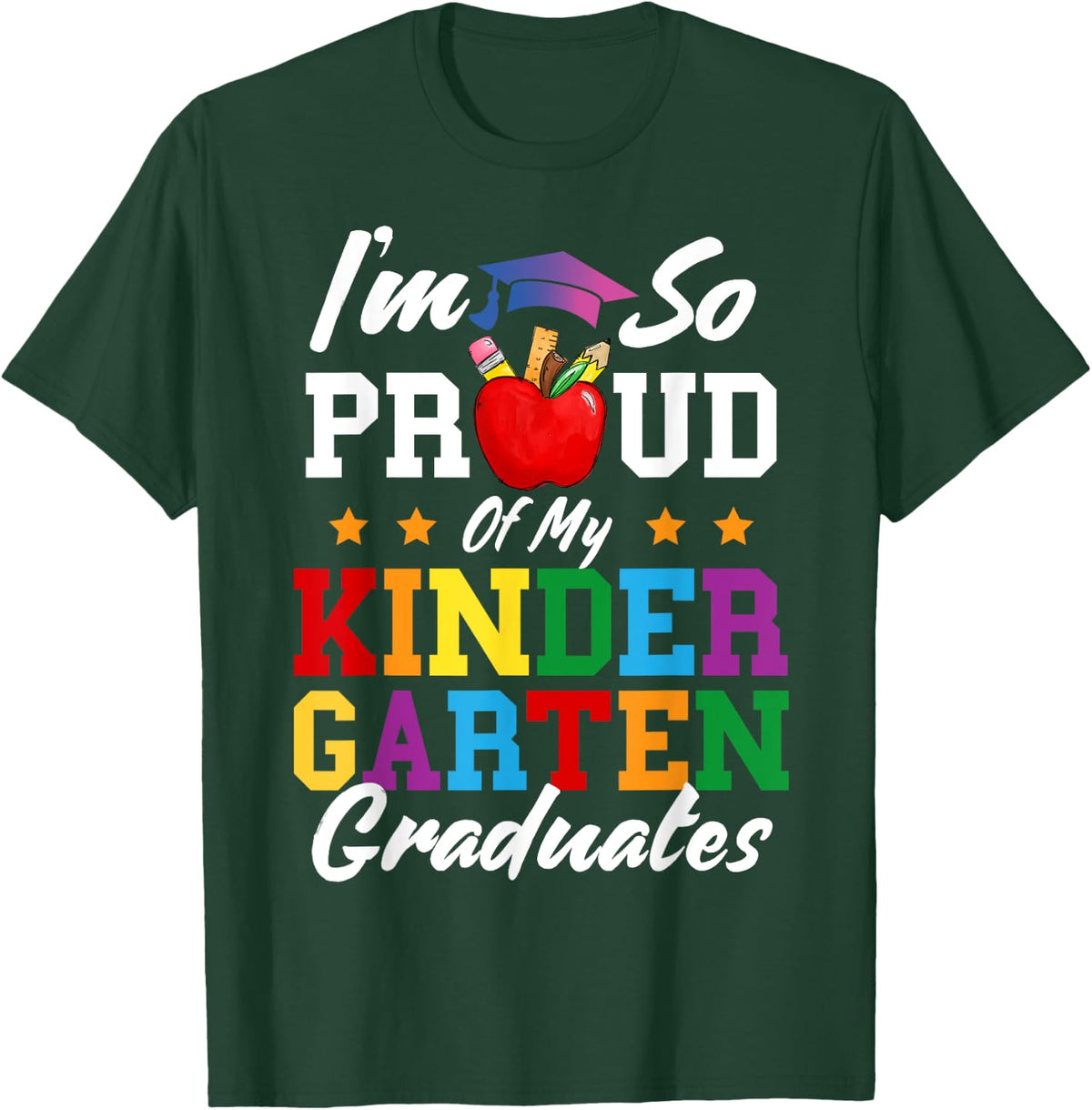 I'm So Proud Of My Kindergarten Graduates Teacher Graduation T-Shirt - T-Shirt | Forest