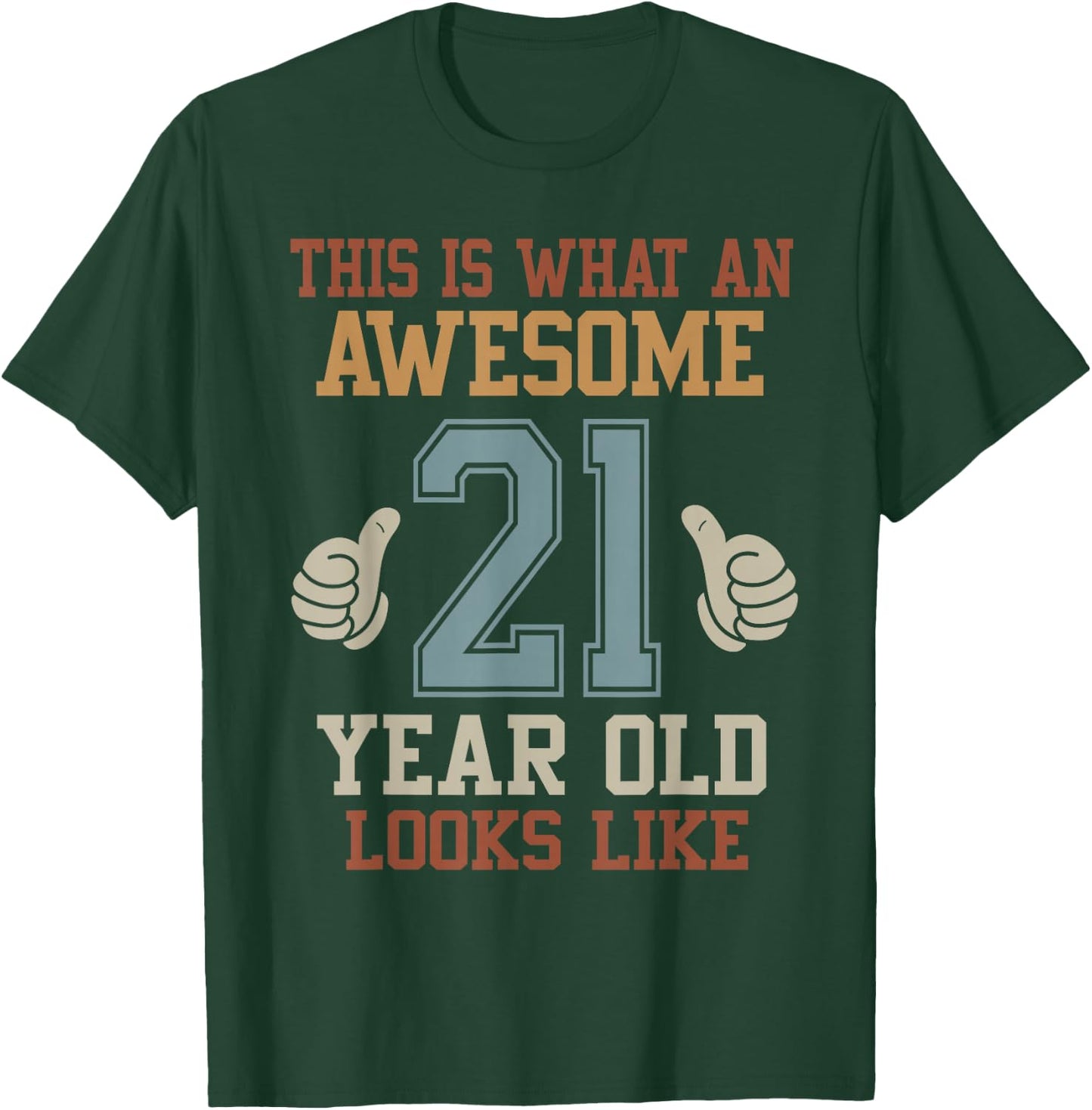 This Is What an Awesome 21 Year Old Looks Like 21st Birthday T-Shirt - T-Shirt | Forest