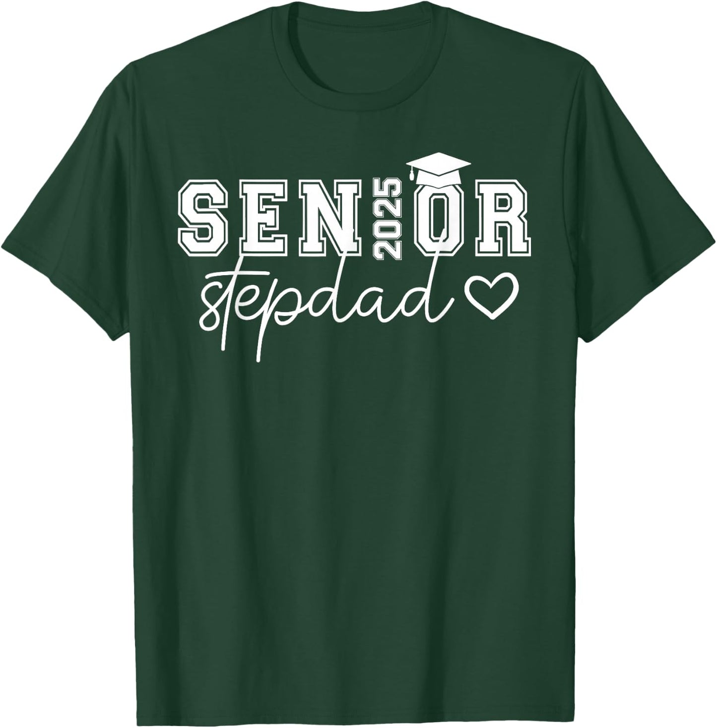 Senior 2025 Proud Stepdad Of A Class Of 2025 Graduate T-Shirt - T-Shirt | Forest