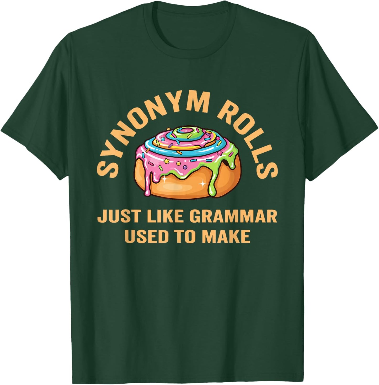 Funny Synonym Rolls Joke Cinnamon Rolls Grammar Pun Teacher T-Shirt - T-Shirt | Forest