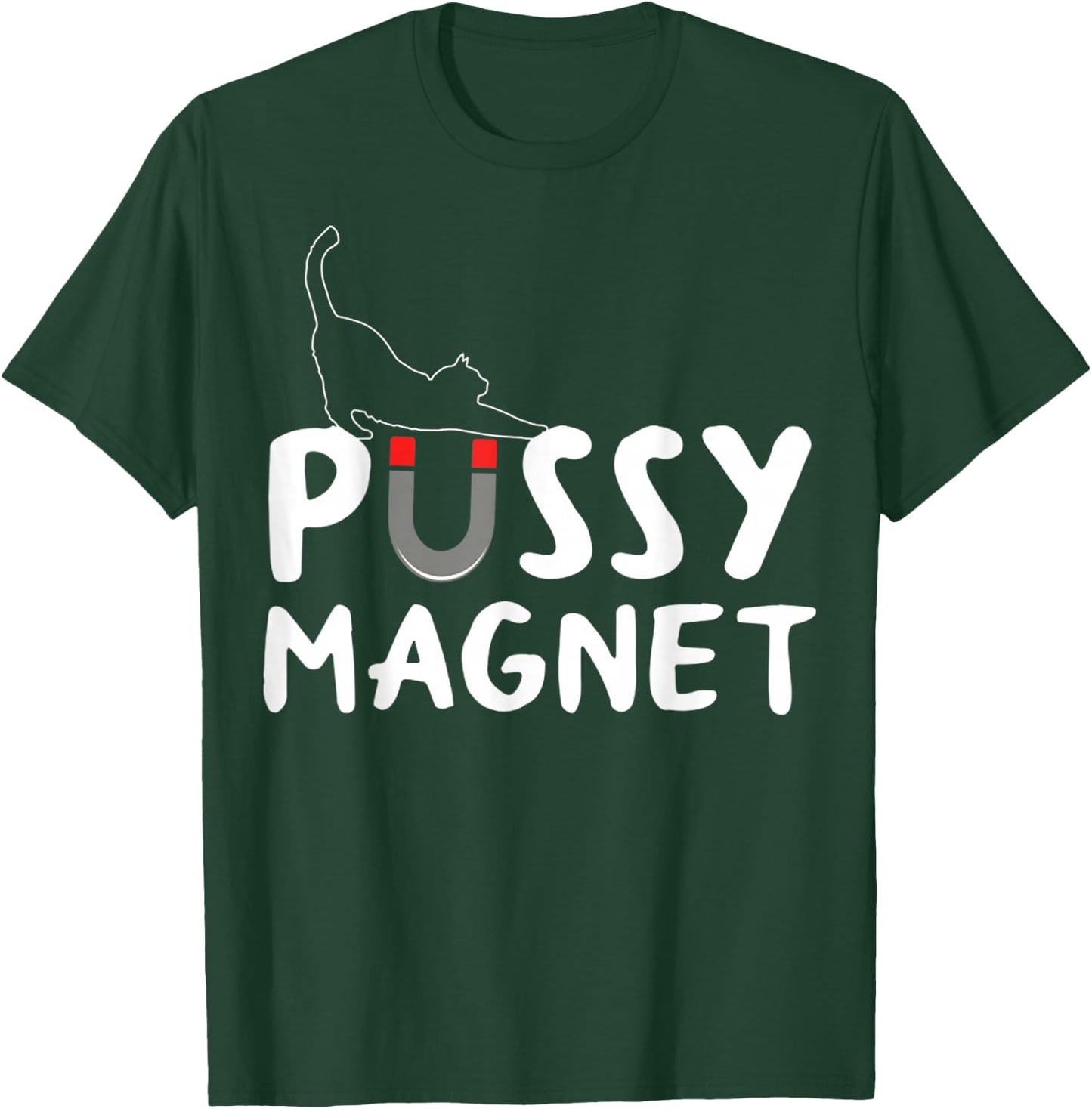 Pussy Magnet Funny Adult Cat Lovers Gift Women T-Shirt - T-Shirt | Forest