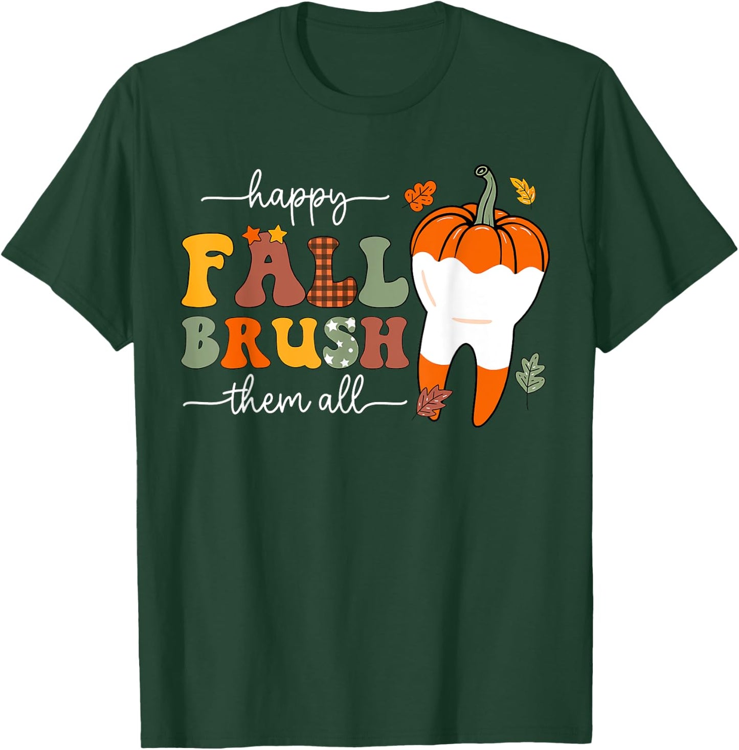 Happy Fall Brush Them All Pumpkin Dental Crew Thanksgiving T-Shirt - T-Shirt | Forest