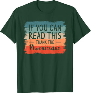 If You Can Read This Thank The Phoenicians T-Shirt - T-Shirt | Forest