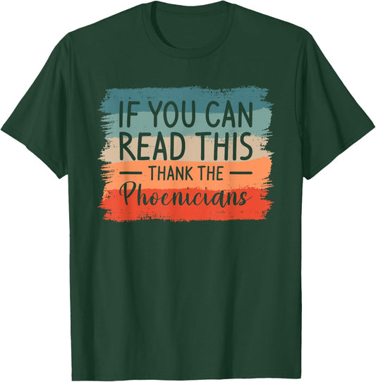 If You Can Read This Thank The Phoenicians T-Shirt - T-Shirt | Forest