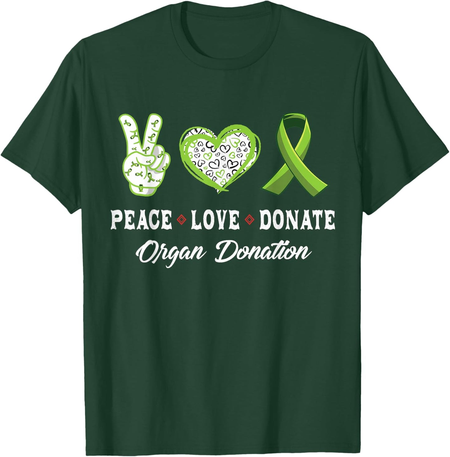 Peace Love Donate - Give Someone Life With Organ Donation T-Shirt - T-Shirt | Forest