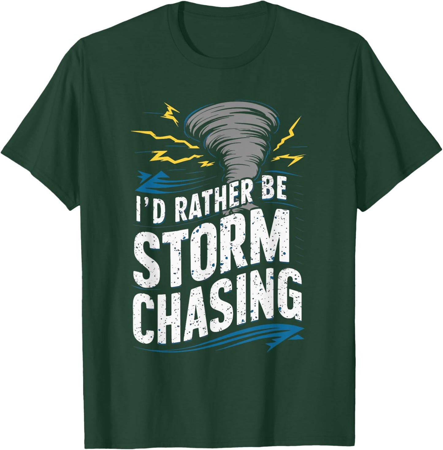 I'd rather be Storm Chasing Tornado Storm Chaser T-Shirt - T-Shirt | Forest