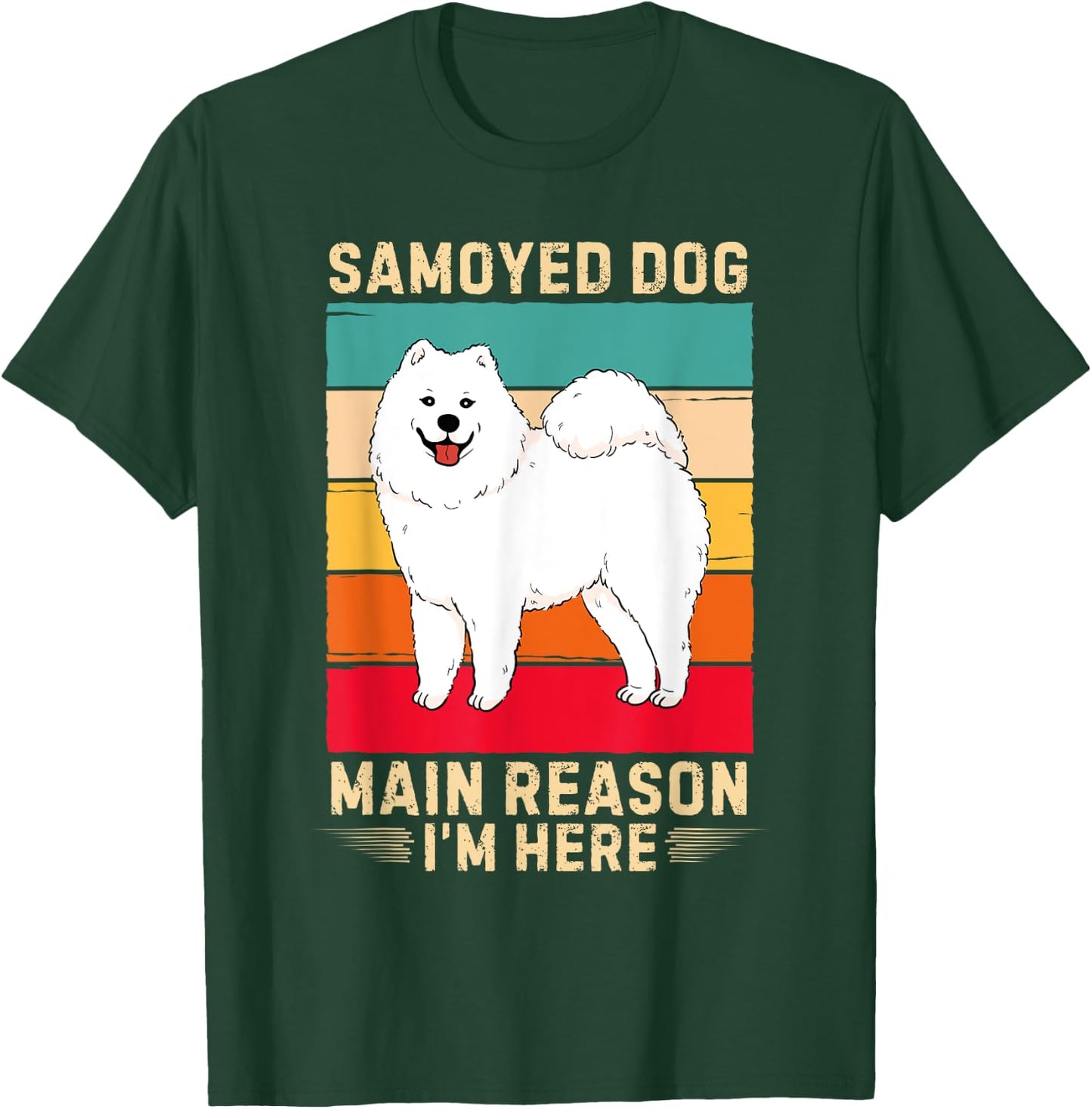 Retro Samoyed Dog Main Reason I'm Here Samoyed Dog Lover T-Shirt - T-Shirt | Forest