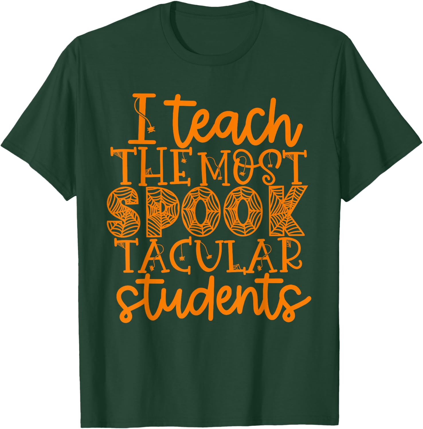 I Teach The Most Spook tacular Students Halloween Teacher T-Shirt - T-Shirt | Forest