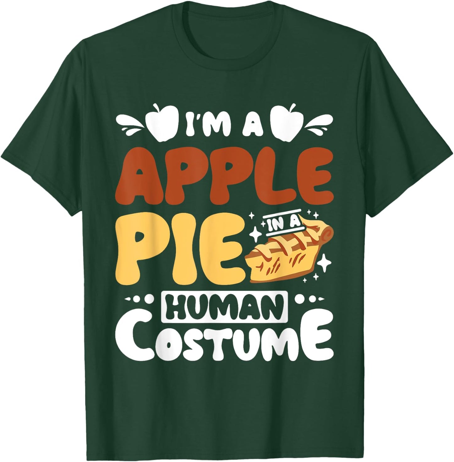 I'm a apple pie in a human costume T-Shirt - T-Shirt | Forest