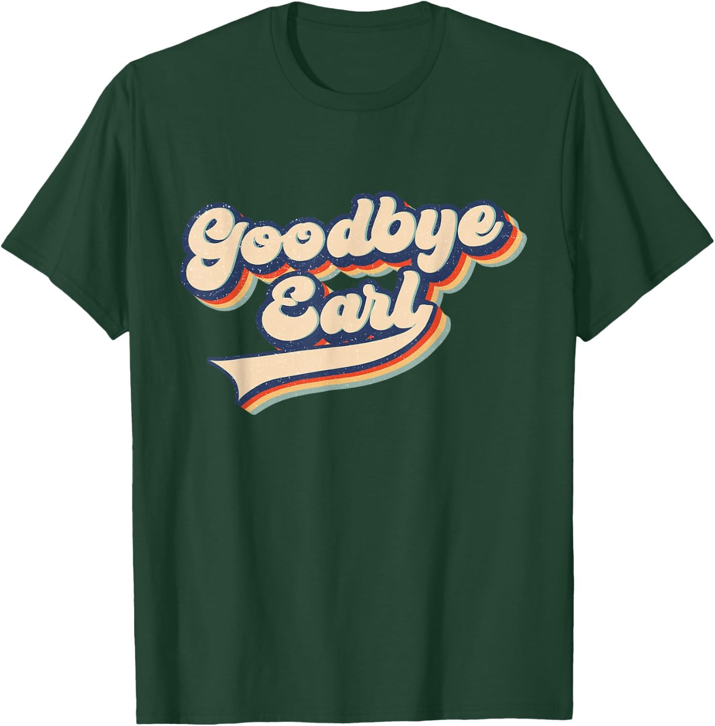 Goodbye Earl Retro Vintage Funny Maryanne and Wanda T-Shirt - T-Shirt | Forest