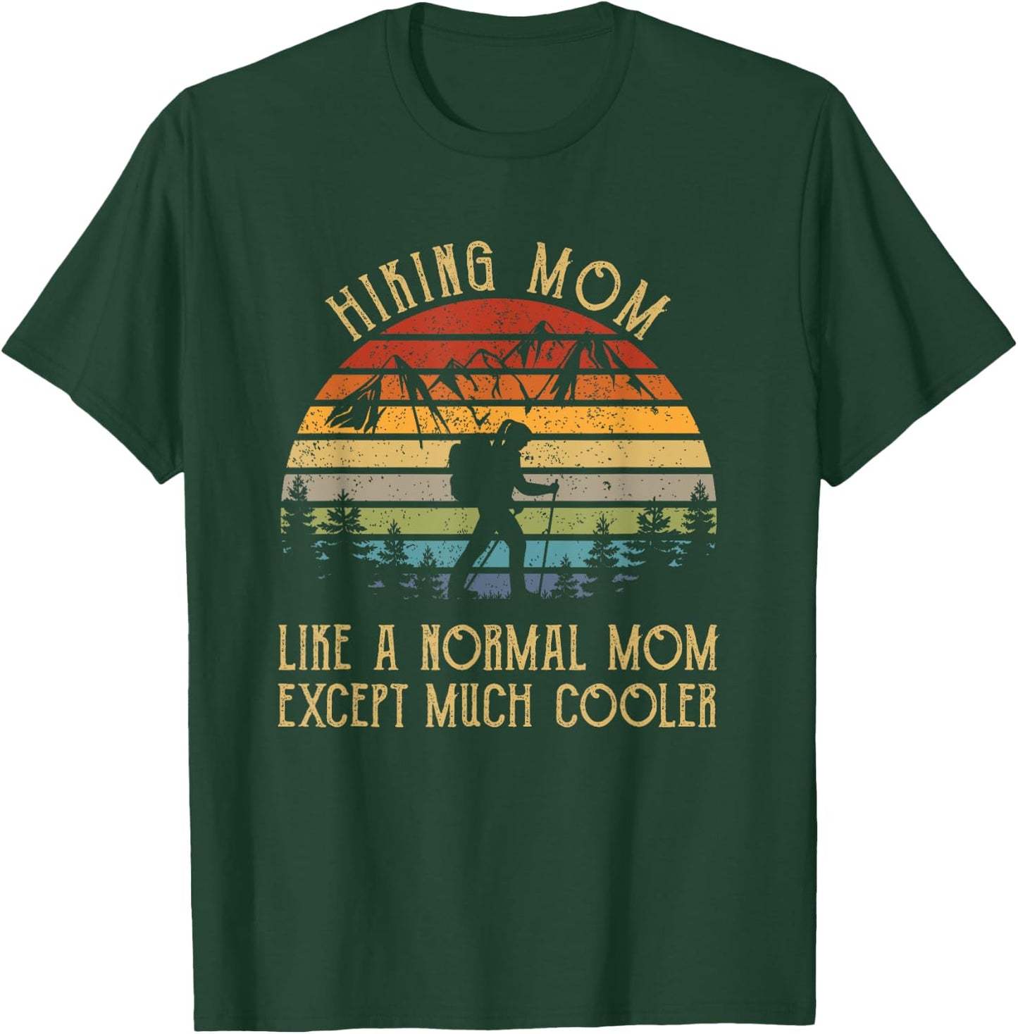 Hiking Mom Like A Normal Mom Hiker Women Gift Vintage Funny T-Shirt - T-Shirt | Forest