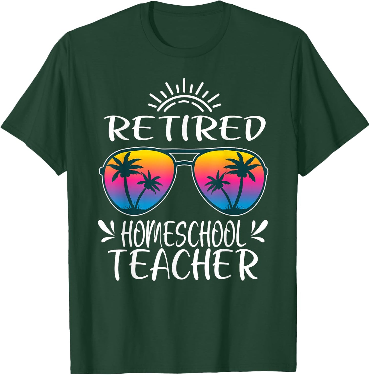 Retired Homeschool Teacher Retiree Women Men Retirement T-Shirt - T-Shirt | Forest