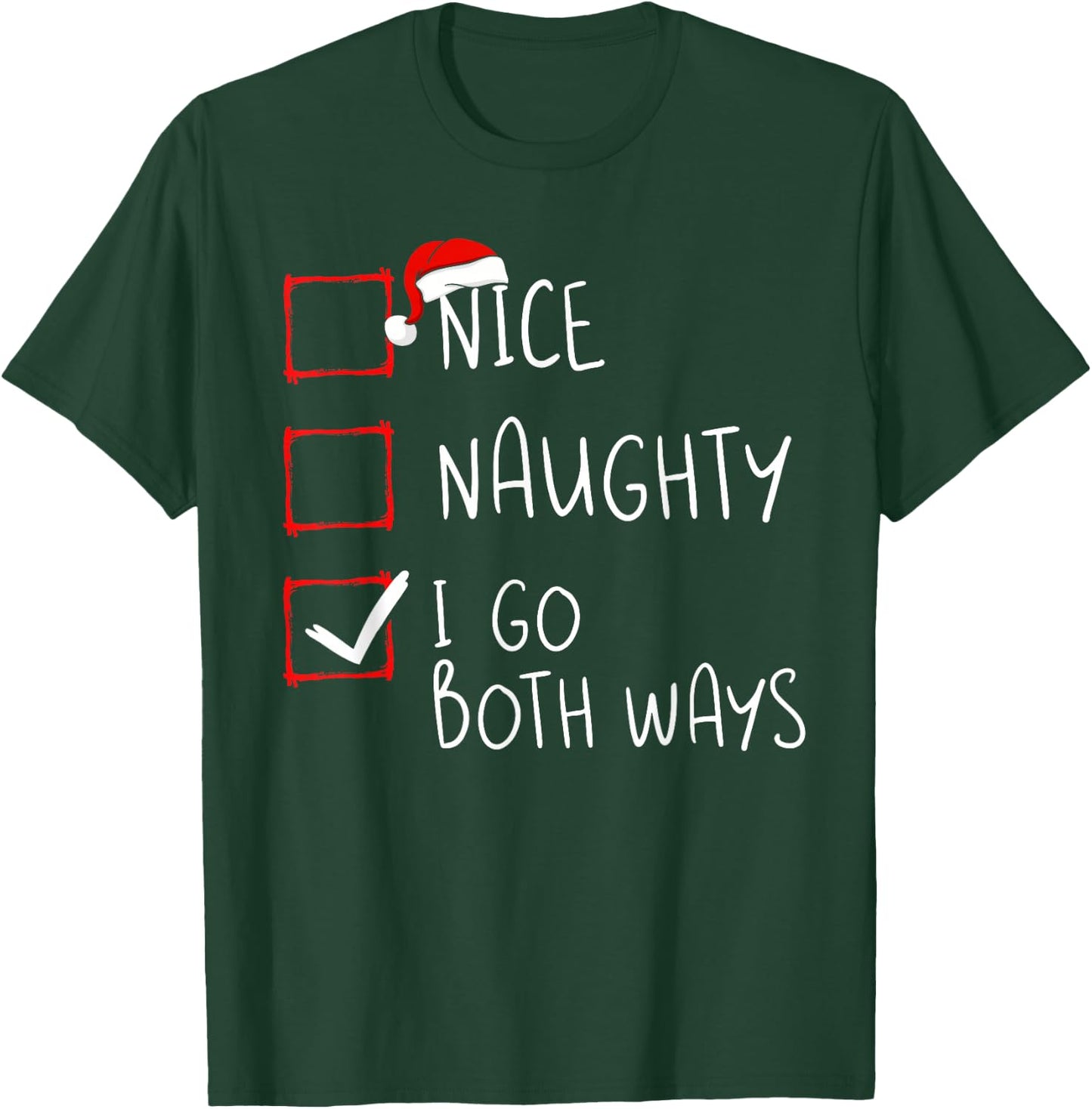 Nice Naughty I Go Both Ways Christmas List Xmas Santa Claus T-Shirt - T-Shirt | Forest