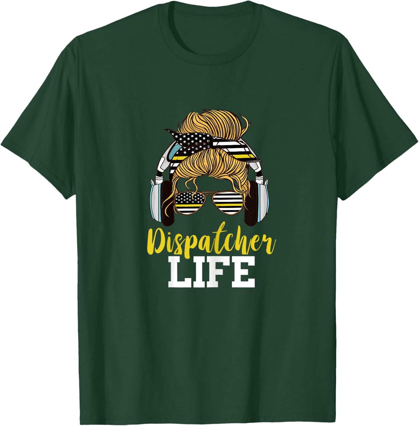 Dispatcher Life Messy Bun Hair Emergency 911 Operator T-Shirt - T-Shirt | Forest