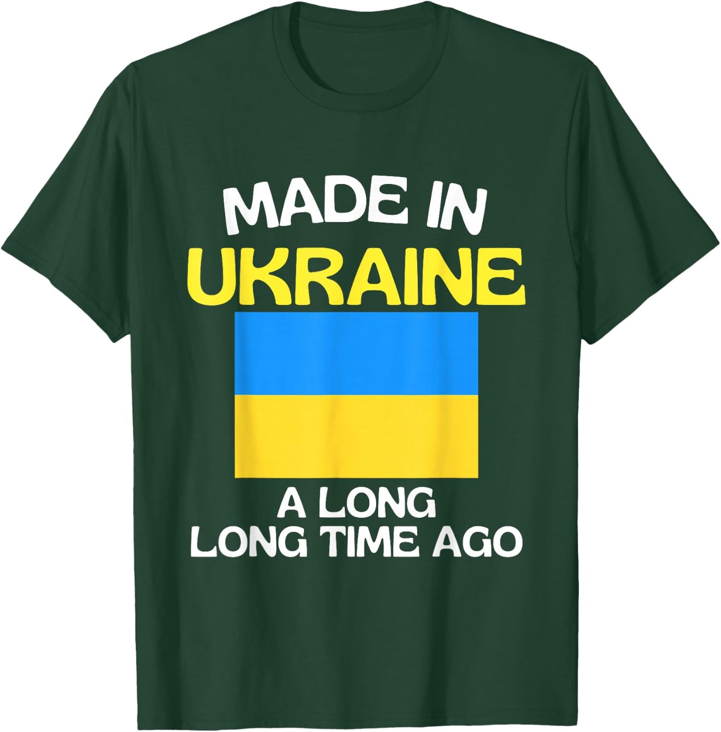 Made In Ukraine A Long Time Ago Funny Ukrainian Birthday T-Shirt - T-Shirt | Forest