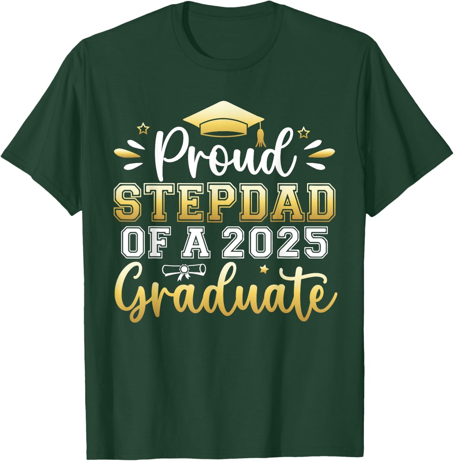 Proud Stepdad of a 2025 Graduate Senior Graduation Men T-Shirt - T-Shirt | Forest