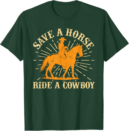 Save A Horse - Ride A Cowboy Rodeo Cowboy T-Shirt - T-Shirt | Forest