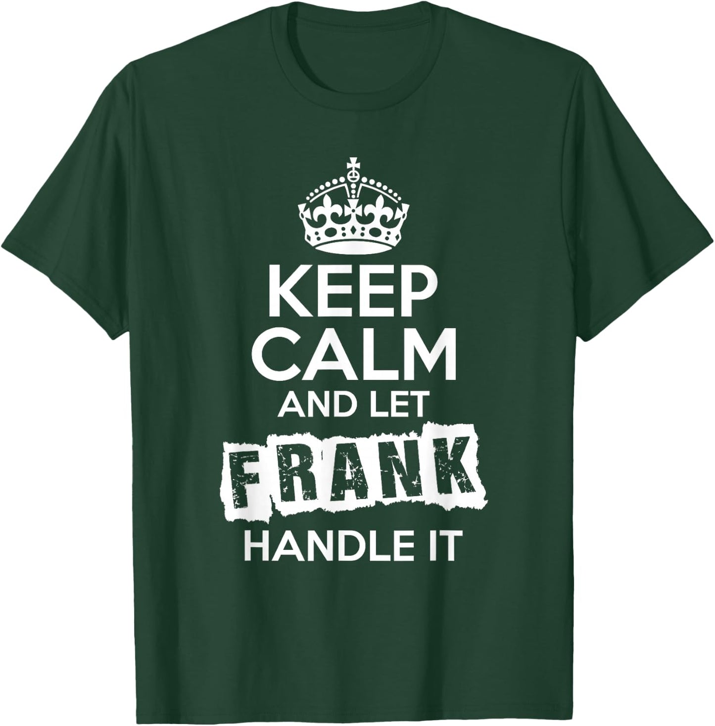 Frank Keep Calm and Let Frank Handle It T-Shirt - T-Shirt | Forest