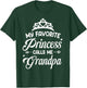 My Favorite Princess Calls Me Grandpa Fathers Day Grandpa T-Shirt - T-Shirt | Forest