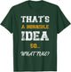 That's A Horrible Idea What Time Funny Quote T-Shirt - T-Shirt | Forest
