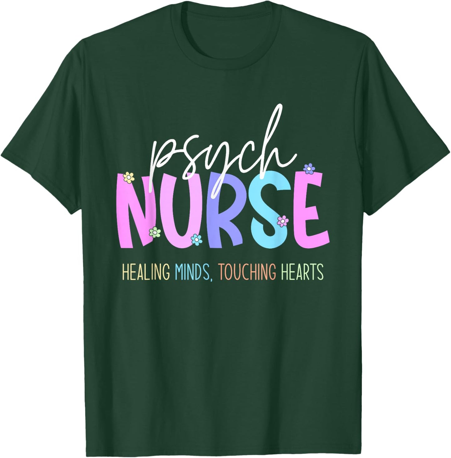 Psych Nurse: Healing Minds Touching Hearts Psychiatry Nurses T-Shirt - T-Shirt | Forest