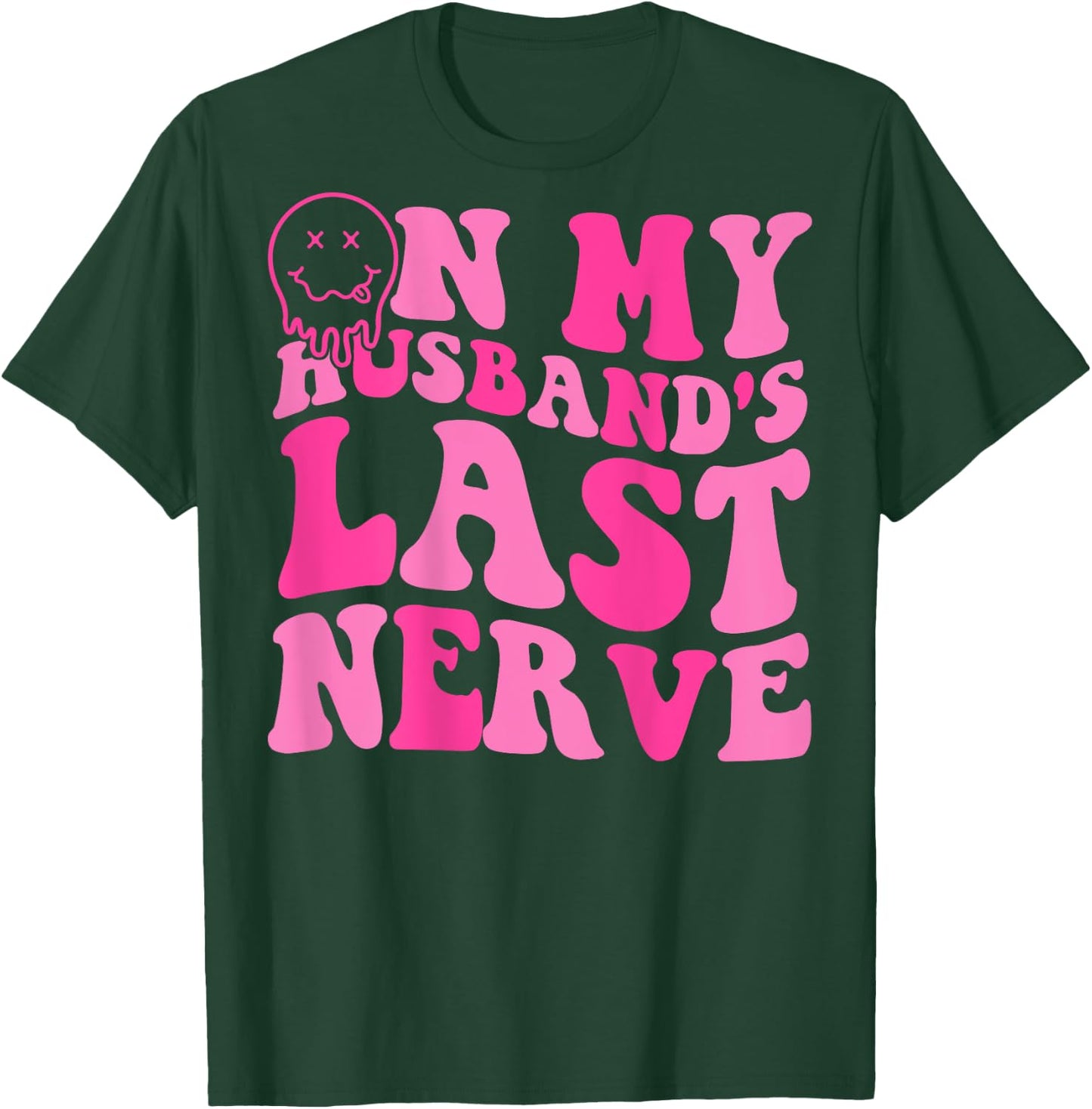 On My Husband's Last Nerve Funny Women (On back) T-Shirt - T-Shirt | Forest
