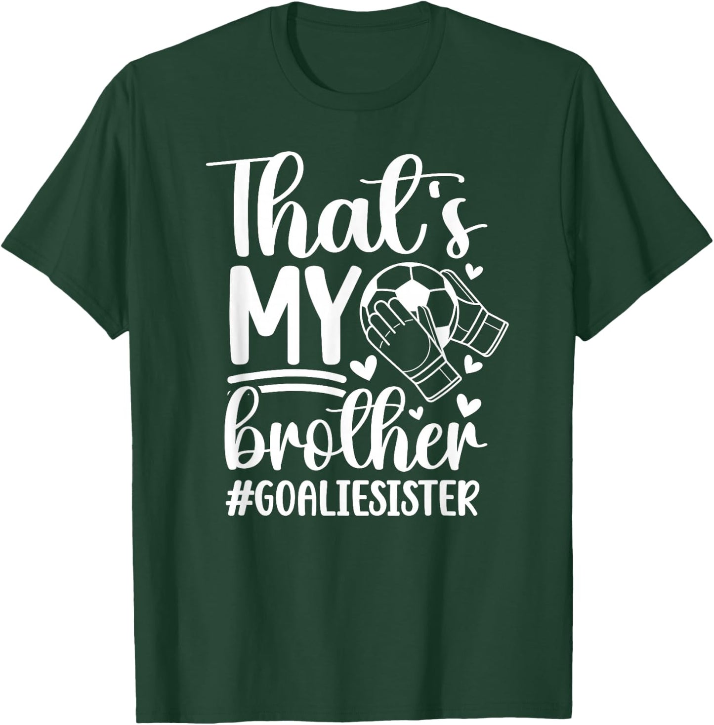 Proud Soccer Goalie Sister Of A Soccer Goalkeeper Sister T-Shirt - T-Shirt | Forest