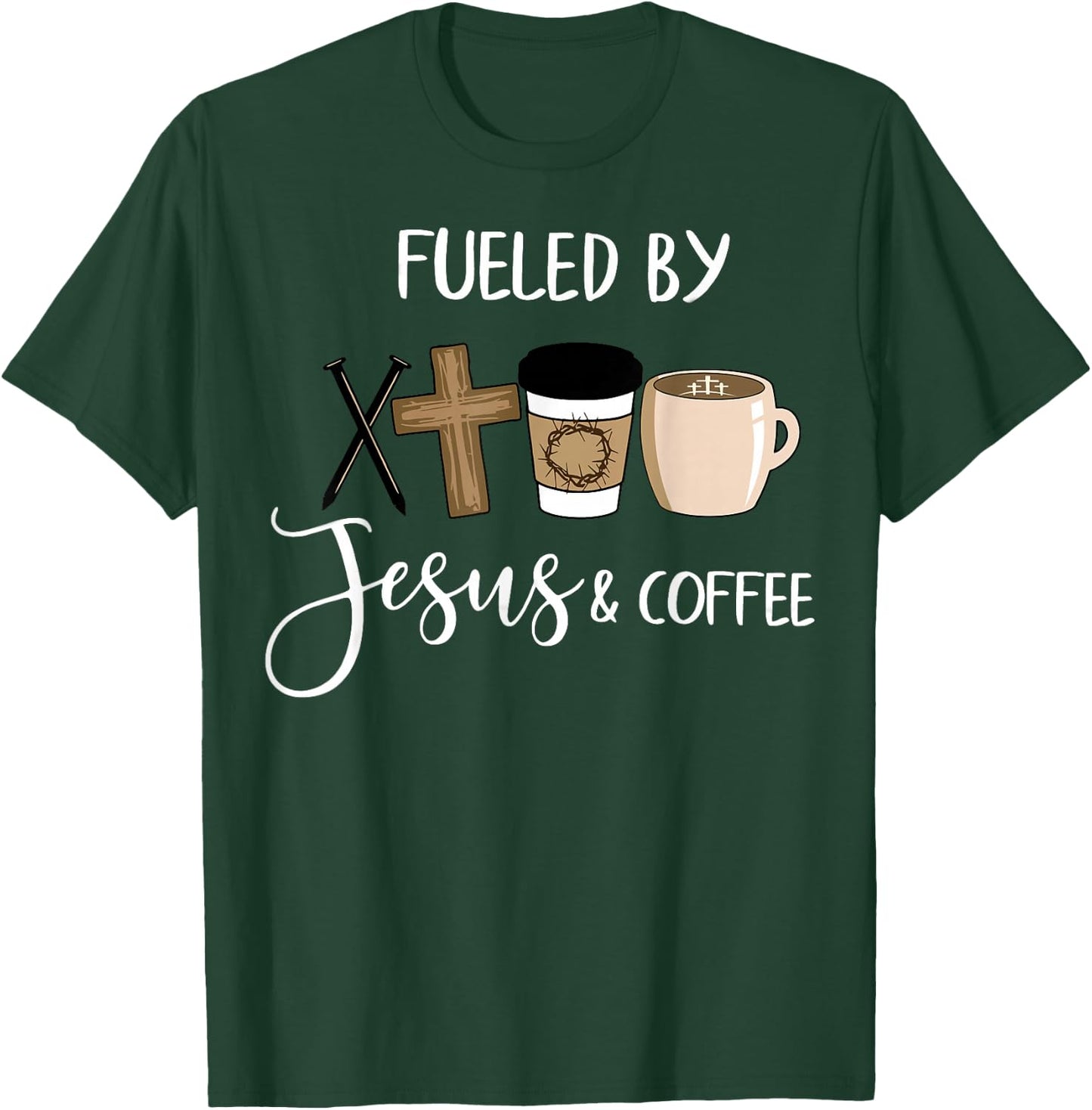 Fueled By Jesus Coffee T-Shirt - T-Shirt | Forest