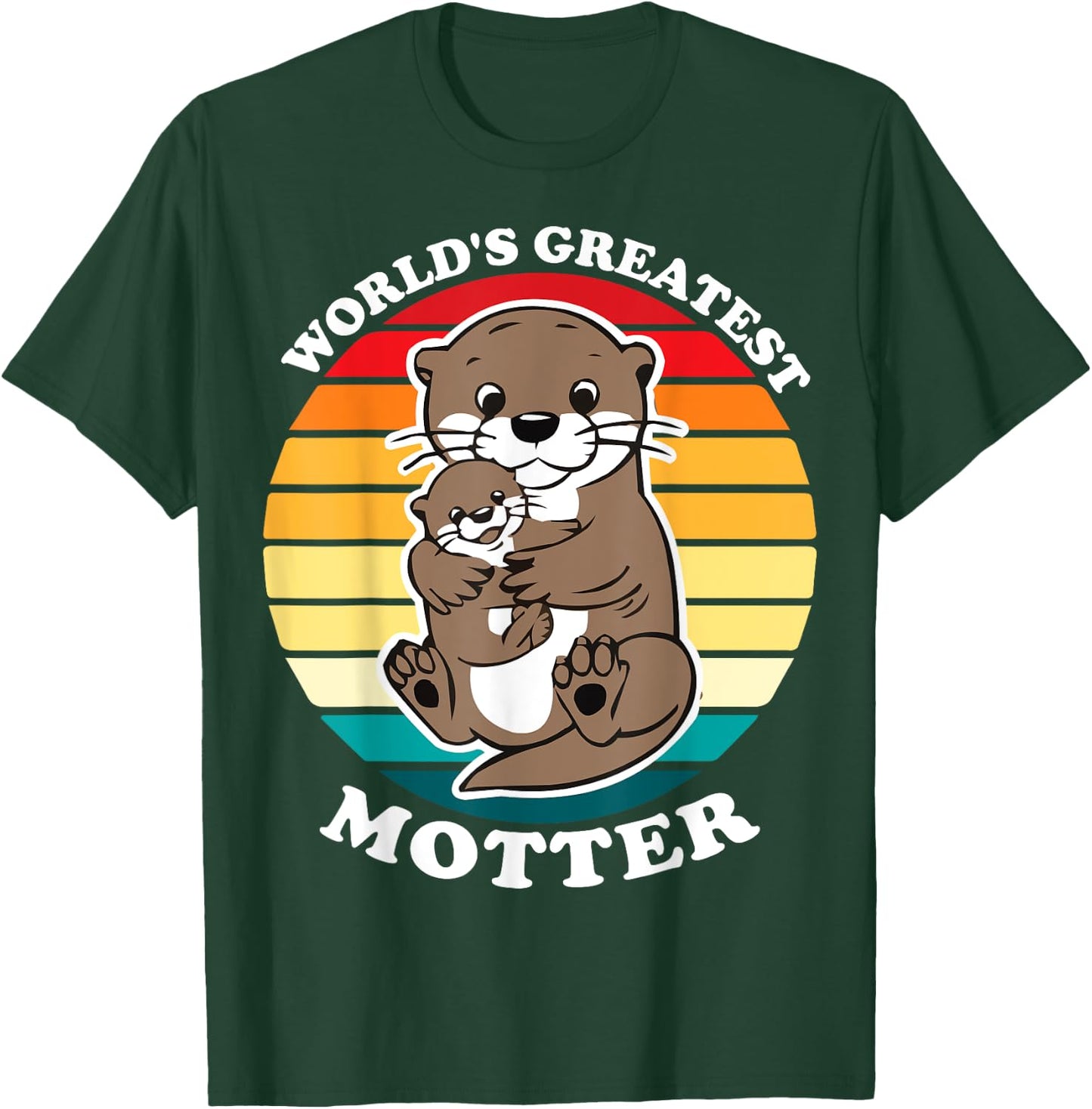 Otter Mom World's Greatest Motter Otter Mommy Mother's Day T-Shirt - T-Shirt | Forest