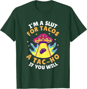 I'm Slut For Tacos A TacHo If You Will Mexican Taco Foodies T-Shirt - T-Shirt | Forest