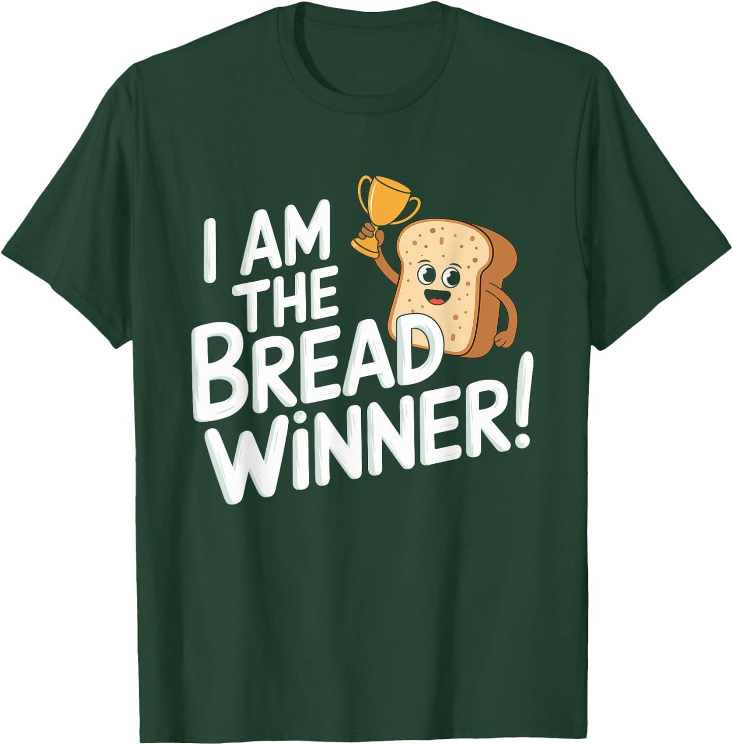 I'm The Breadwinner Jobholder Money Earner Bread Winner T-Shirt - T-Shirt | Forest