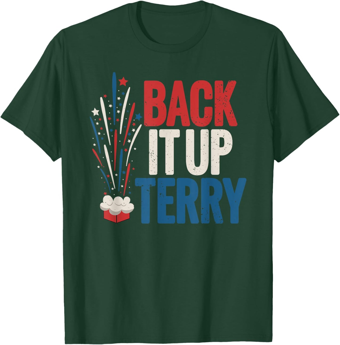 Back it up Terry Shirt 4th of July Funny Back it up Terry T-Shirt - T-Shirt | Forest