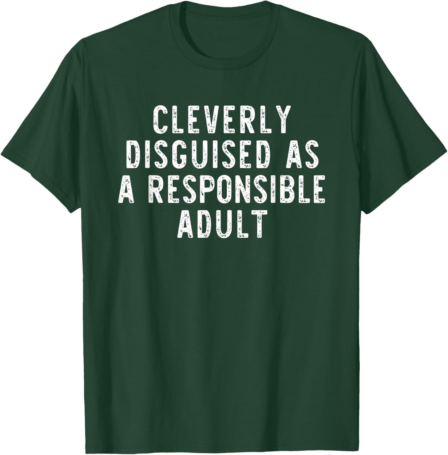 Cleverly Disguised As A Responsible Adult Funny T-Shirt - T-Shirt | Forest