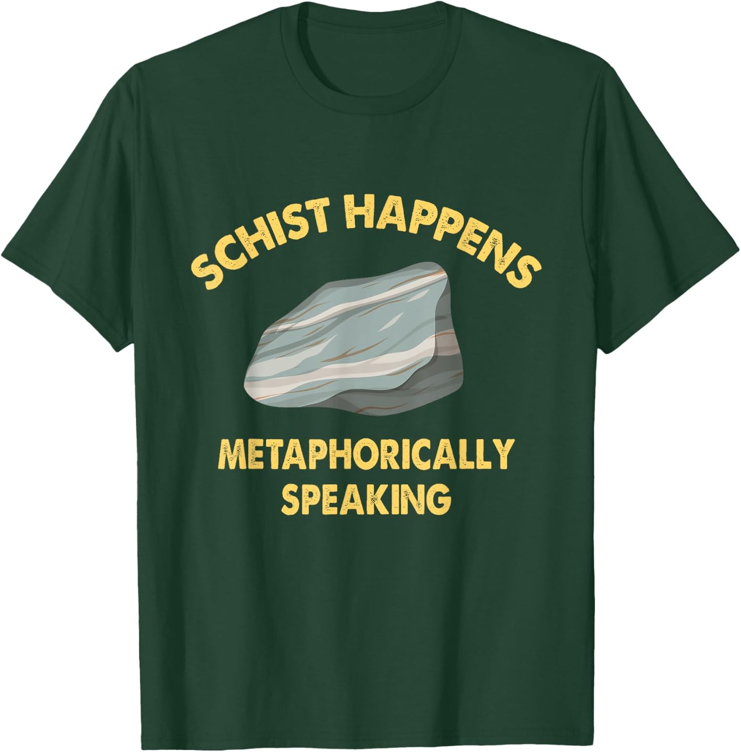 Schist Happens - Rock Collector Geology Geologist Geode T-Shirt - T-Shirt | Forest