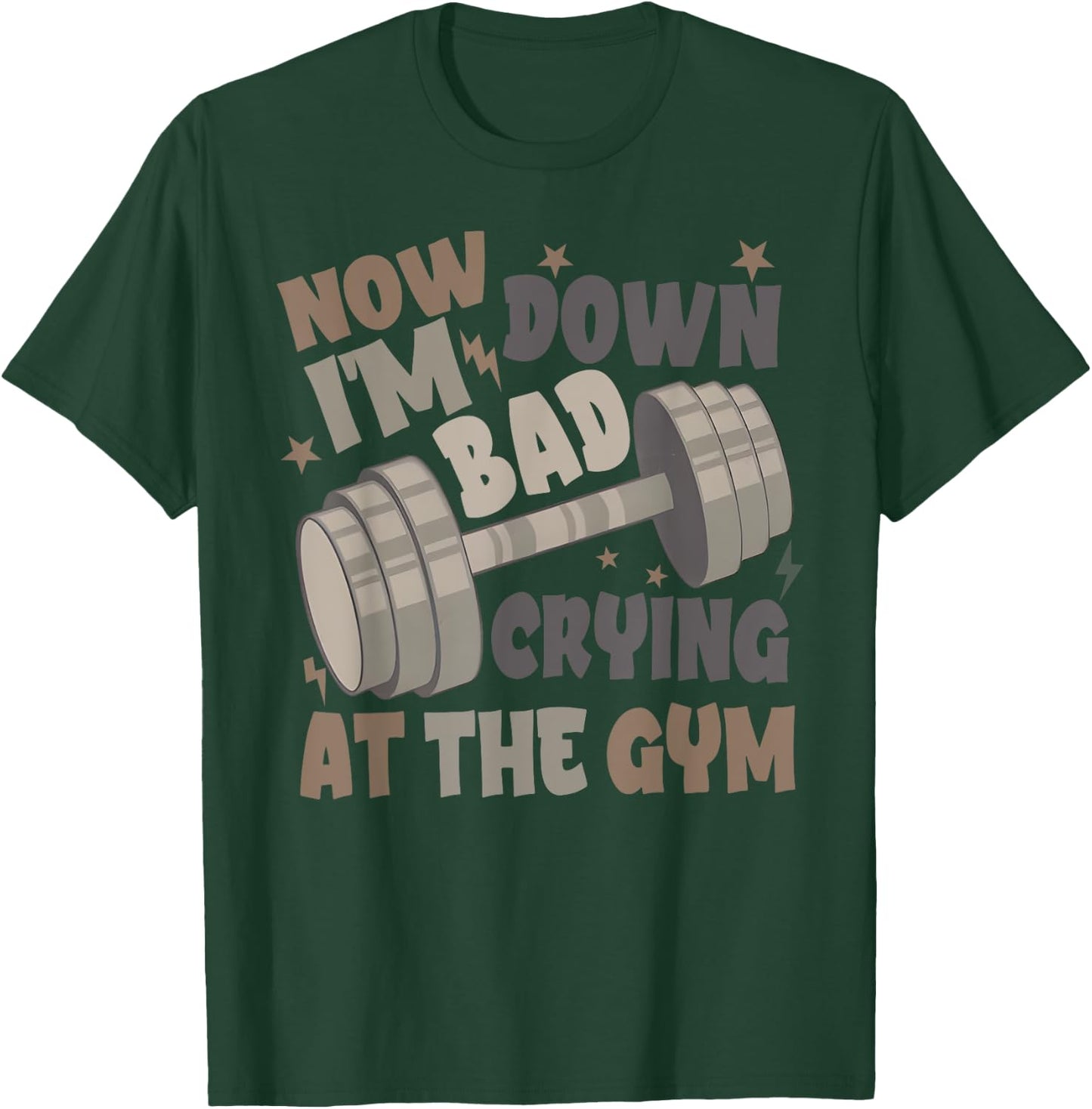 Funny Now I'm Down Bad Crying At The Gym T-Shirt - T-Shirt | Forest