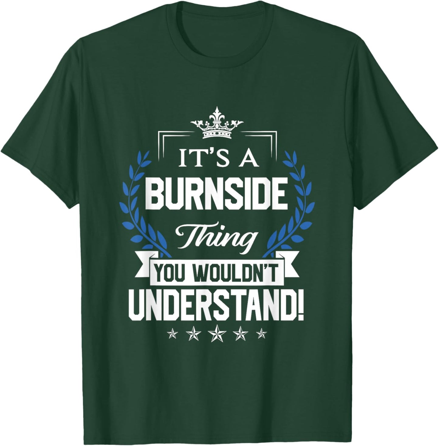 Burnside Name - Burnside Thing Name You Wouldn't Understand T-Shirt - T-Shirt | Forest