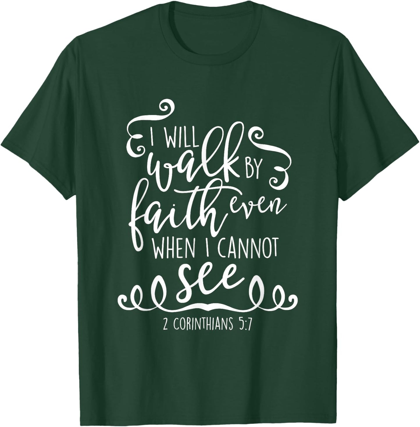 I Will Walk By Faith Christian Bible Quote Verse T-Shirt - T-Shirt | Forest