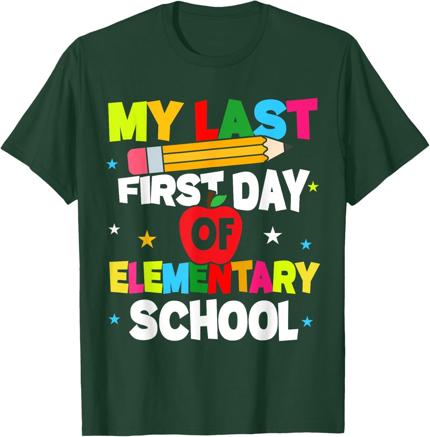 My Last First Day Of Elementary School Funny Teacher Student T-Shirt - T-Shirt | Forest
