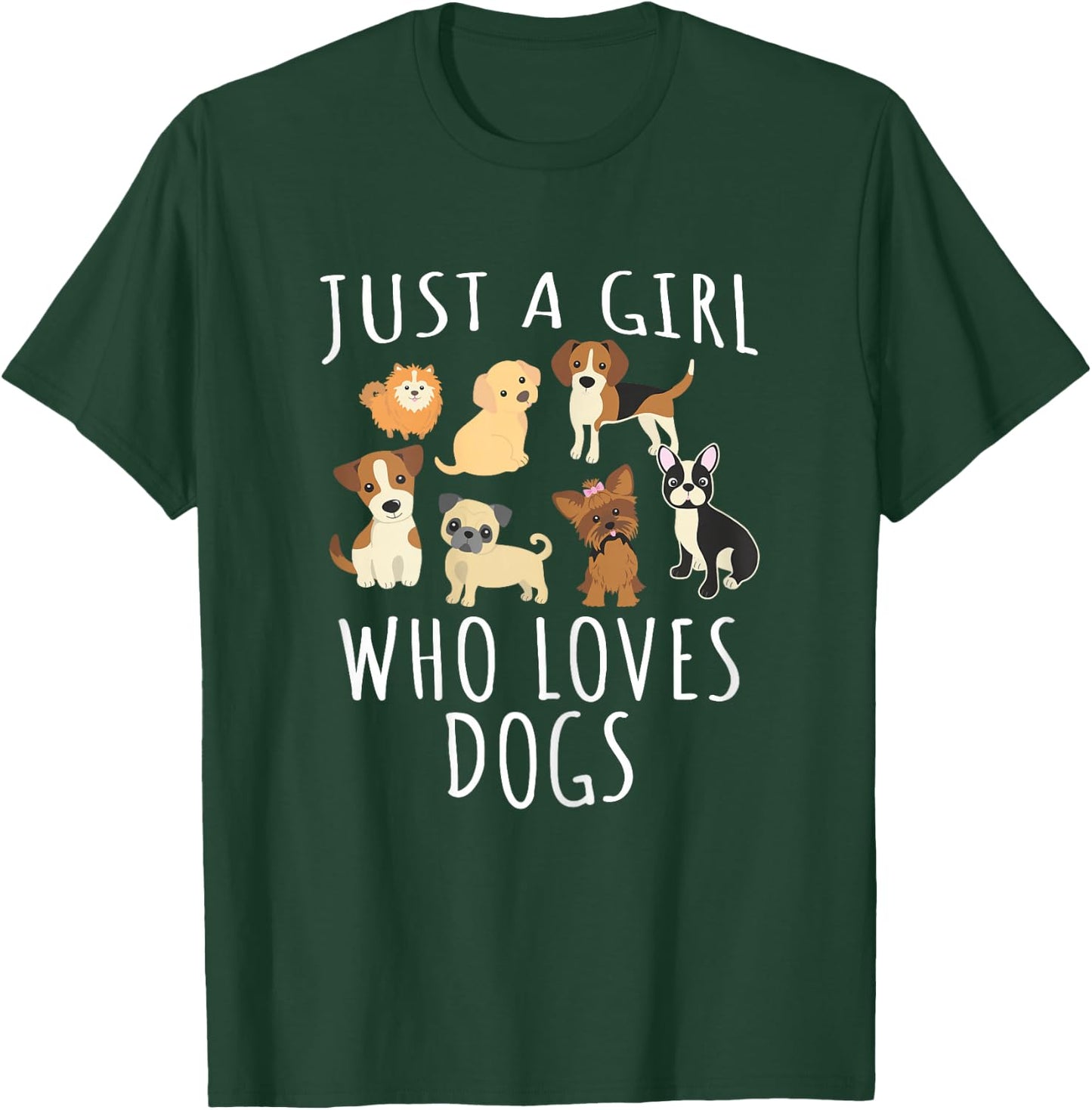 Just a Girl who Loves Dogs - Funny Puppy T-Shirt - T-Shirt | Forest