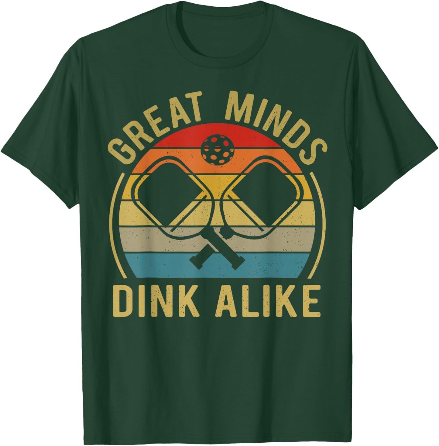 Great Minds Dink Alike Funny Pickleball T Shirts Men Women T-Shirt - T-Shirt | Forest