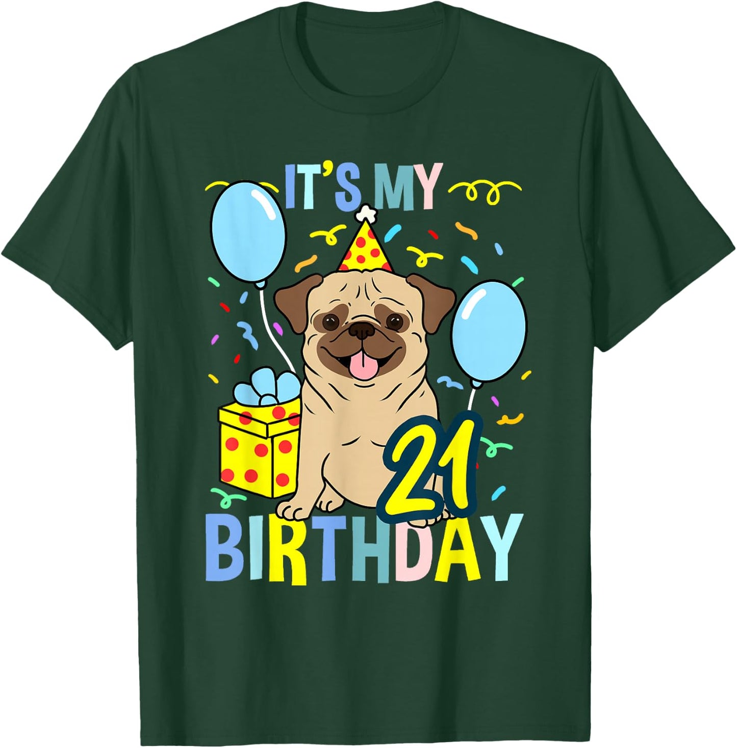 Its My 21st Birthday Pug T-Shirt - T-Shirt | Forest