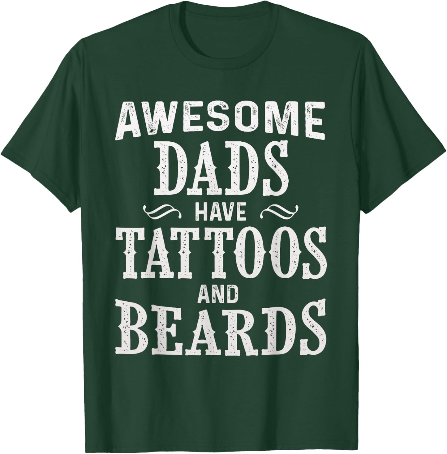 Awesome Dads Have Tattoos and Beards Fathers Day T-Shirt - T-Shirt | Forest