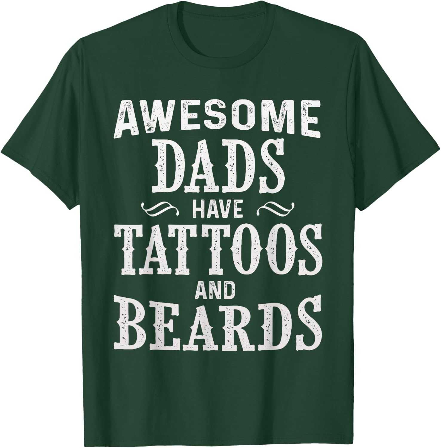 Awesome Dads Have Tattoos and Beards Fathers Day T-Shirt - T-Shirt | Forest