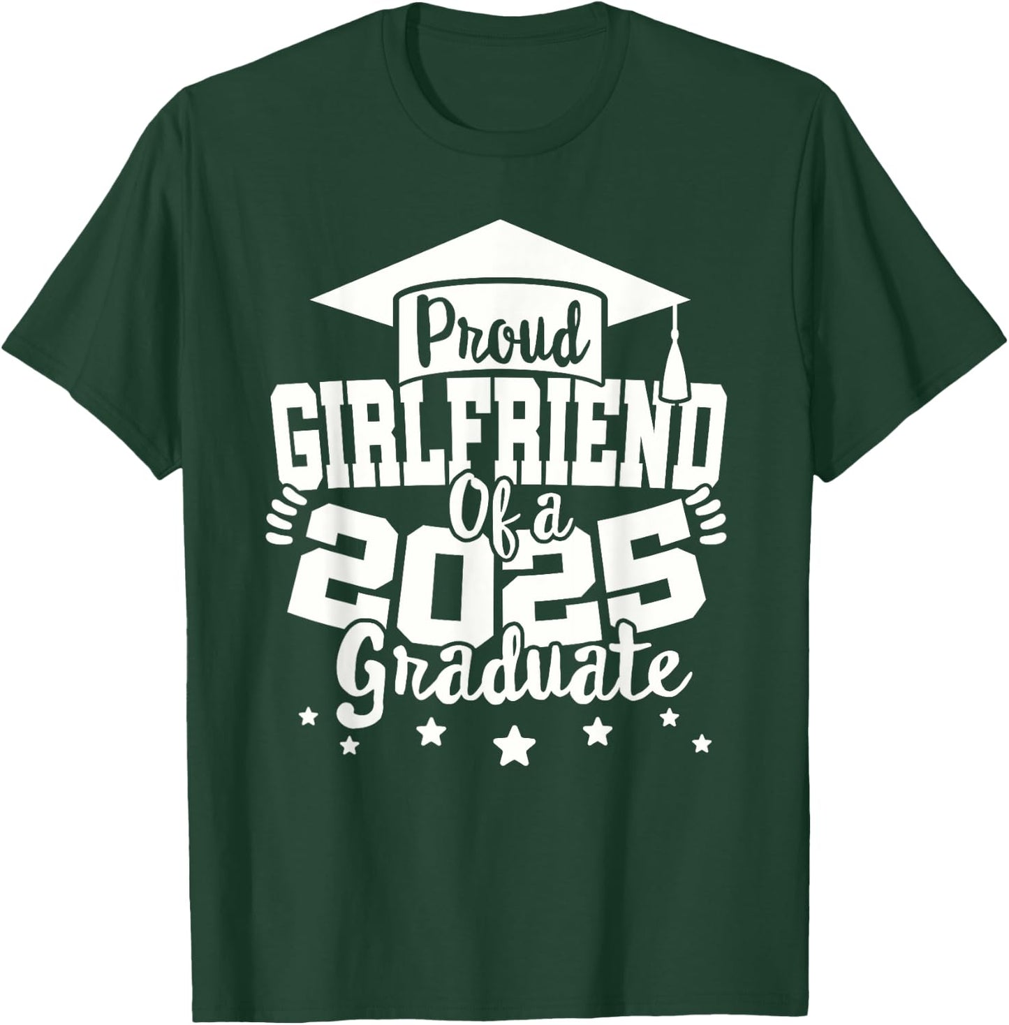 Girlfriend of a 2025 Graduate Class Senior Graduation 25 T-Shirt - T-Shirt | Forest