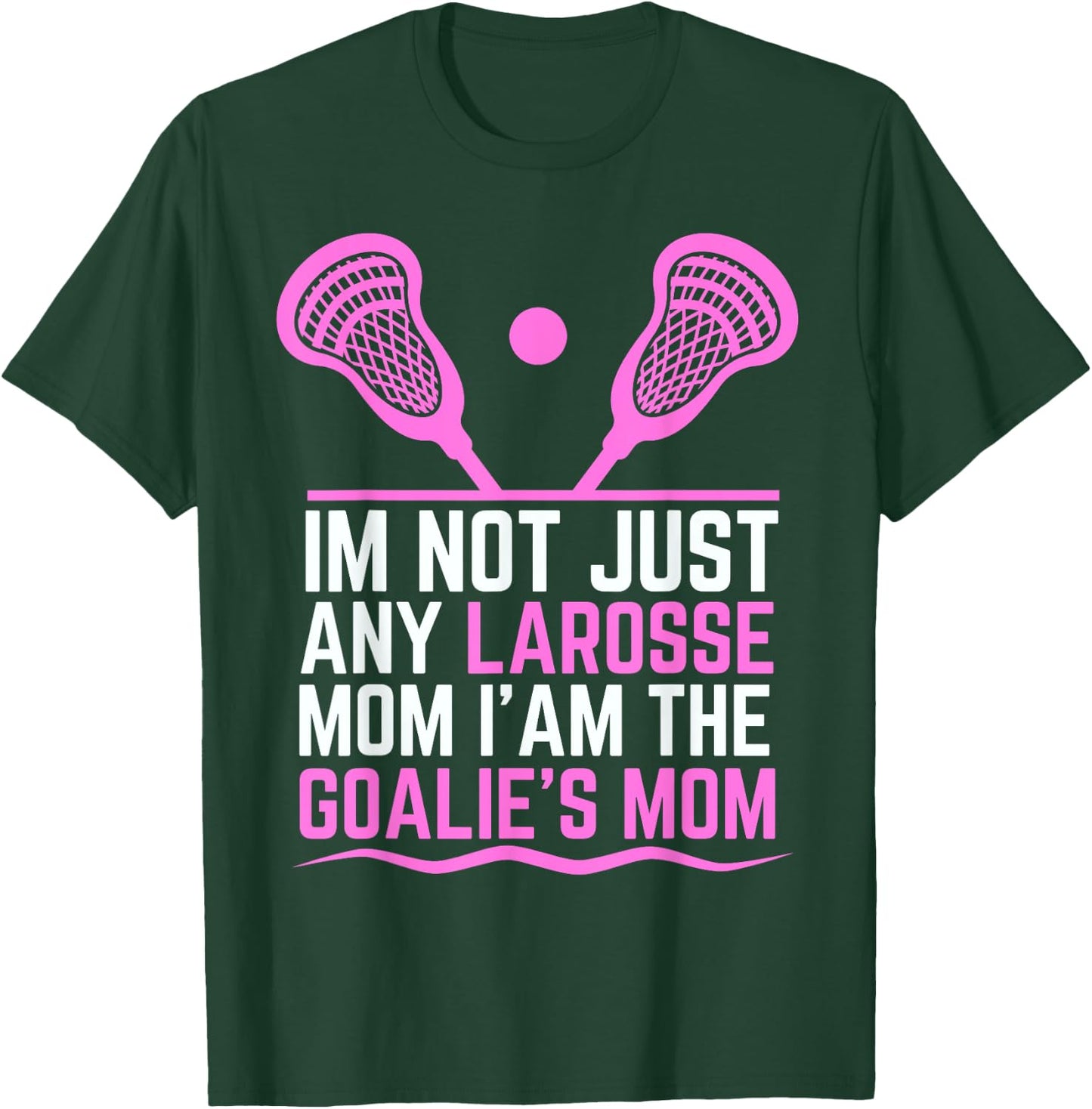 Funny Lacrosse Mom Lacrosse Goalie Mom T-Shirt - T-Shirt | Forest