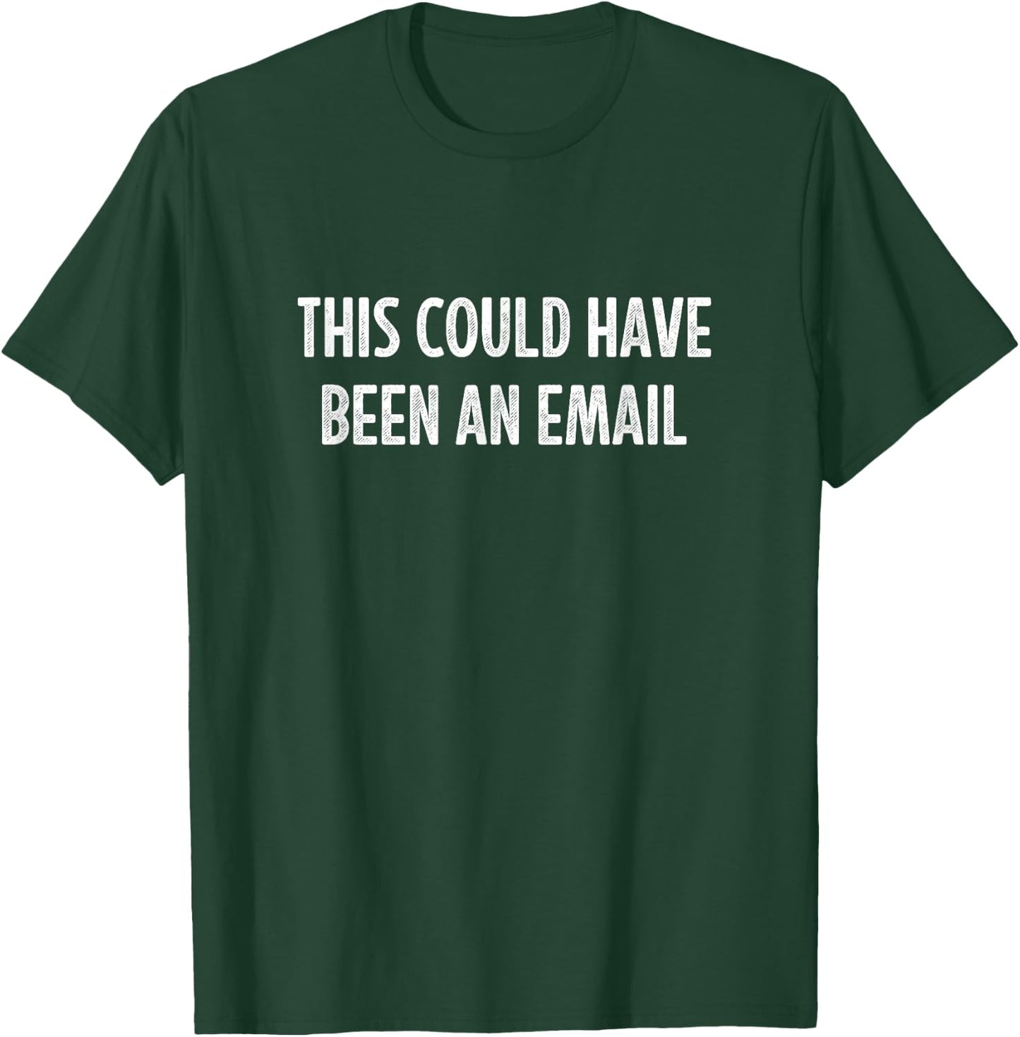 This Could Have Been An Email - Vintage Style T-Shirt - T-Shirt | Forest