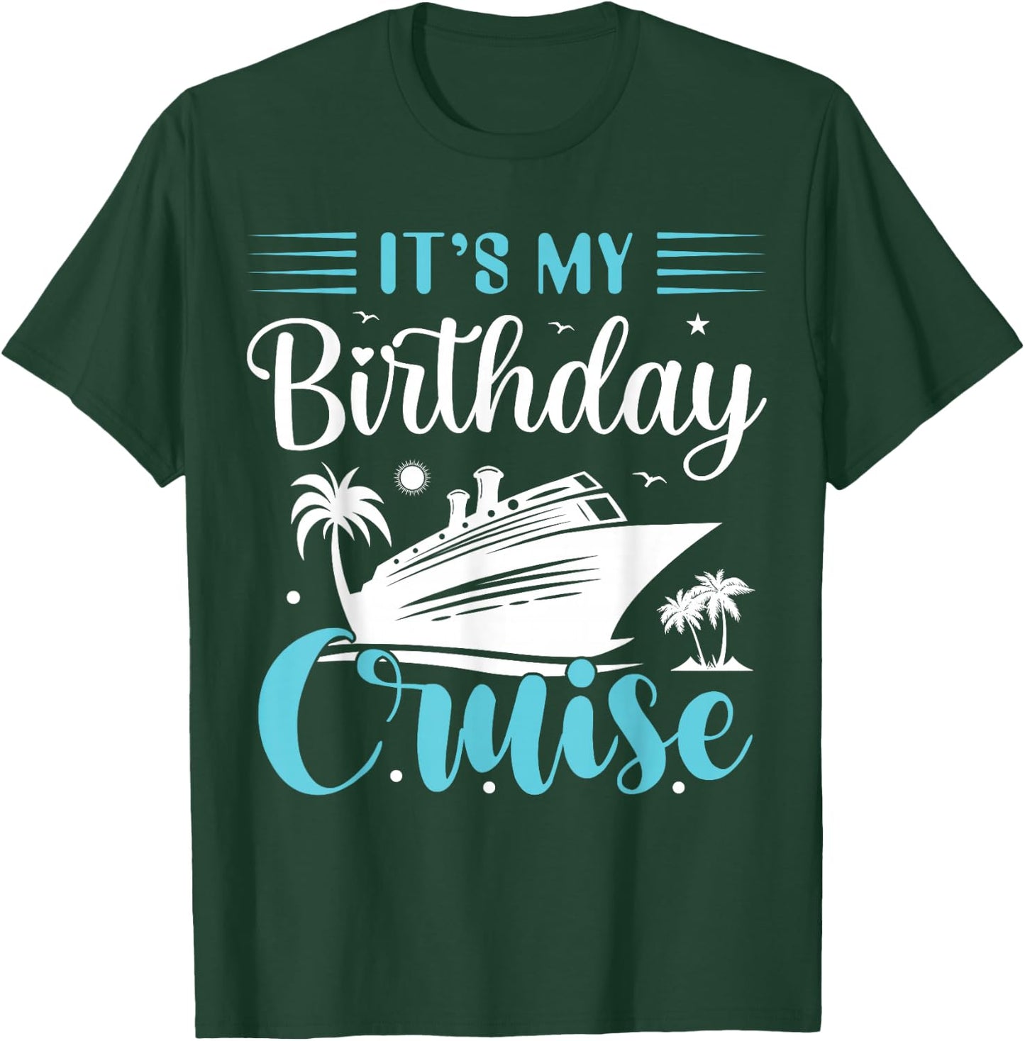 It's My Birthday Cruise Shirt Birthday Cruise Vacation T-Shirt - T-Shirt | Forest