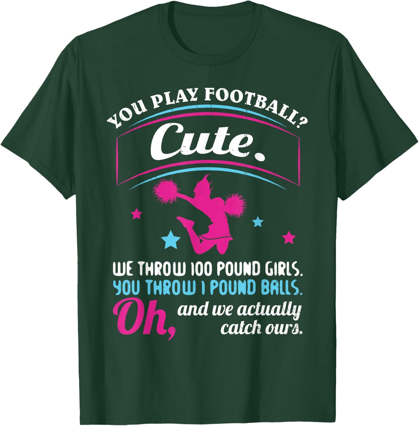 Cheerleading Quotes & Shirts You Play Football That's Cute T-Shirt - T-Shirt | Forest